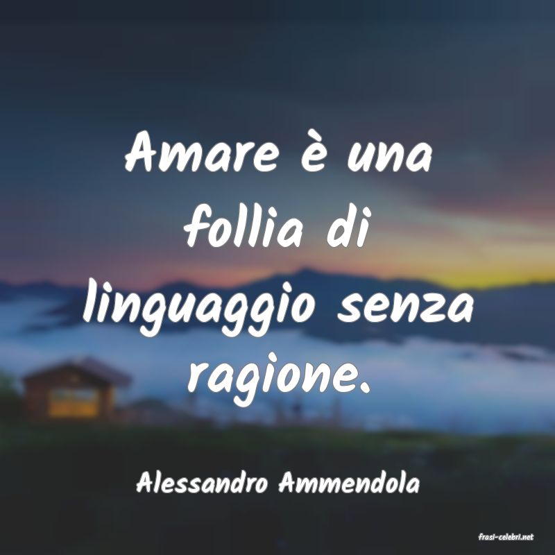 frasi di  Alessandro Ammendola
