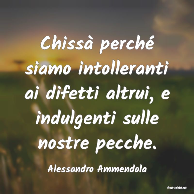 frasi di  Alessandro Ammendola
