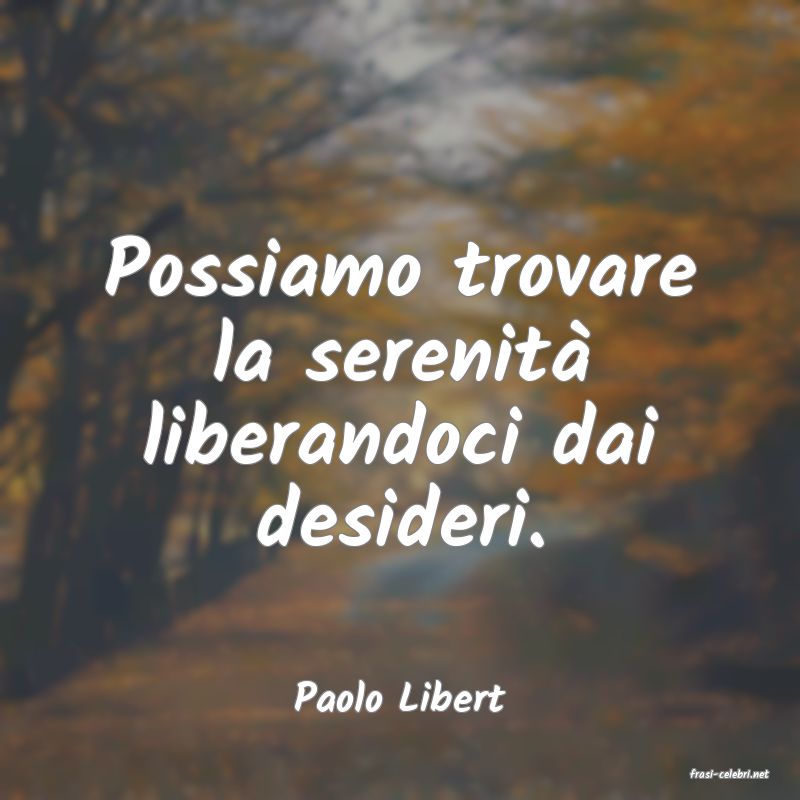 frasi di  Paolo Libert
