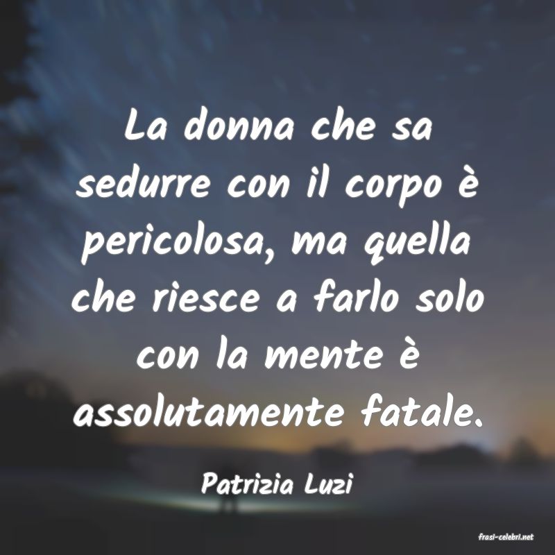frasi di  Patrizia Luzi
