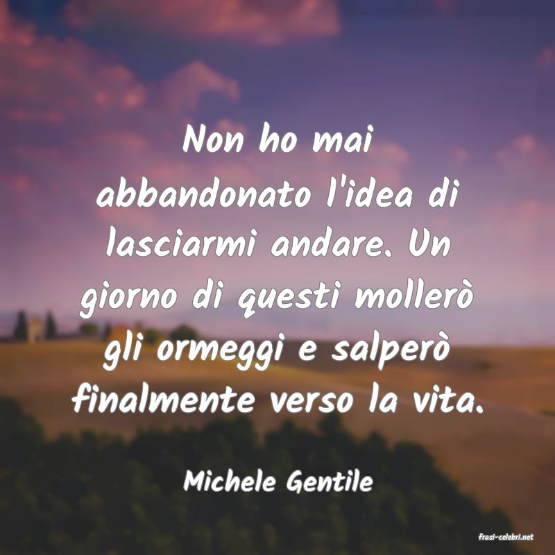 frasi di  Michele Gentile
