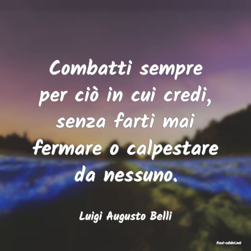 frasi di  Luigi Augusto Belli
