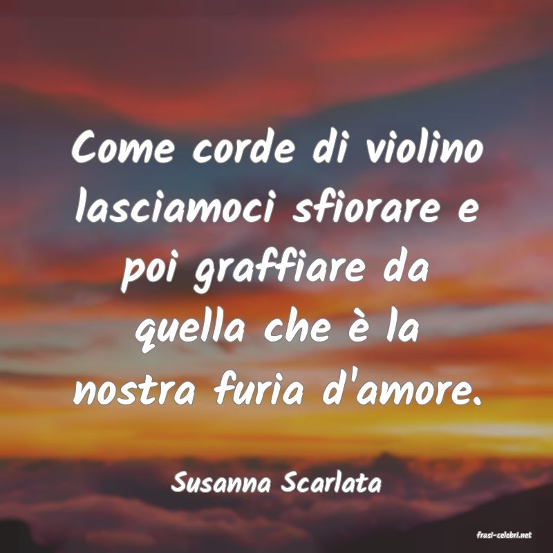 frasi di  Susanna Scarlata
