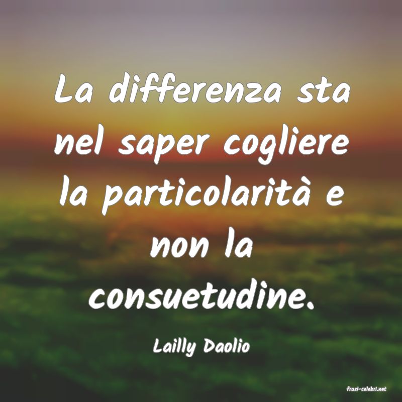 frasi di  Lailly Daolio
