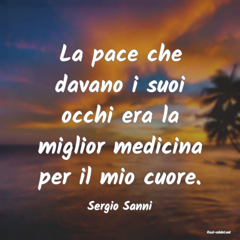 frasi di  Sergio Sanni
