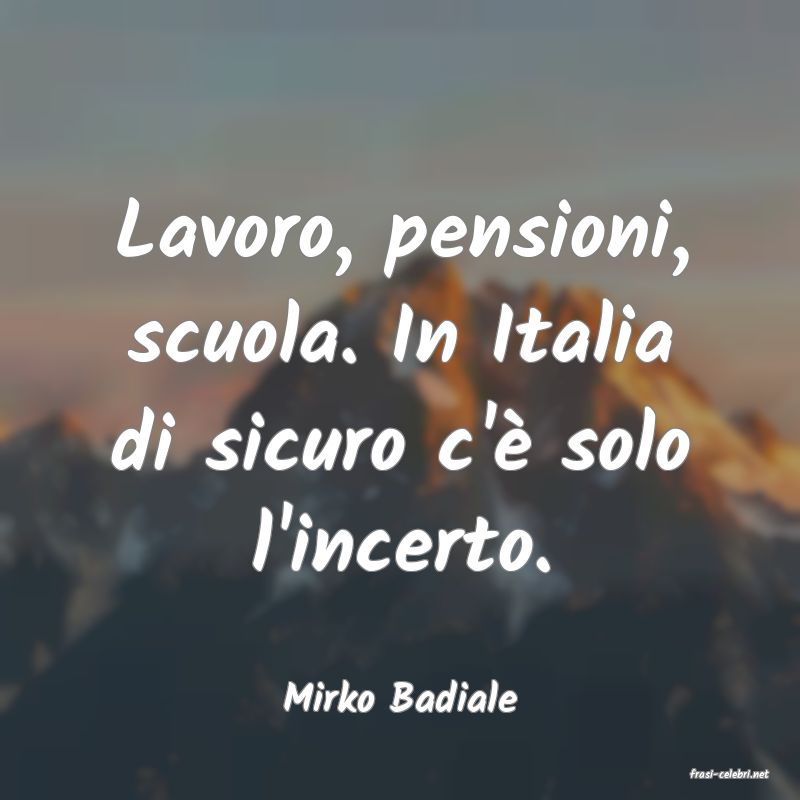 frasi di  Mirko Badiale
