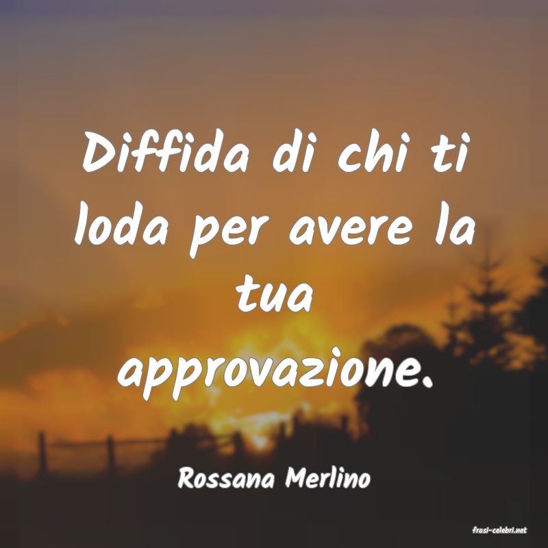 frasi di  Rossana Merlino
