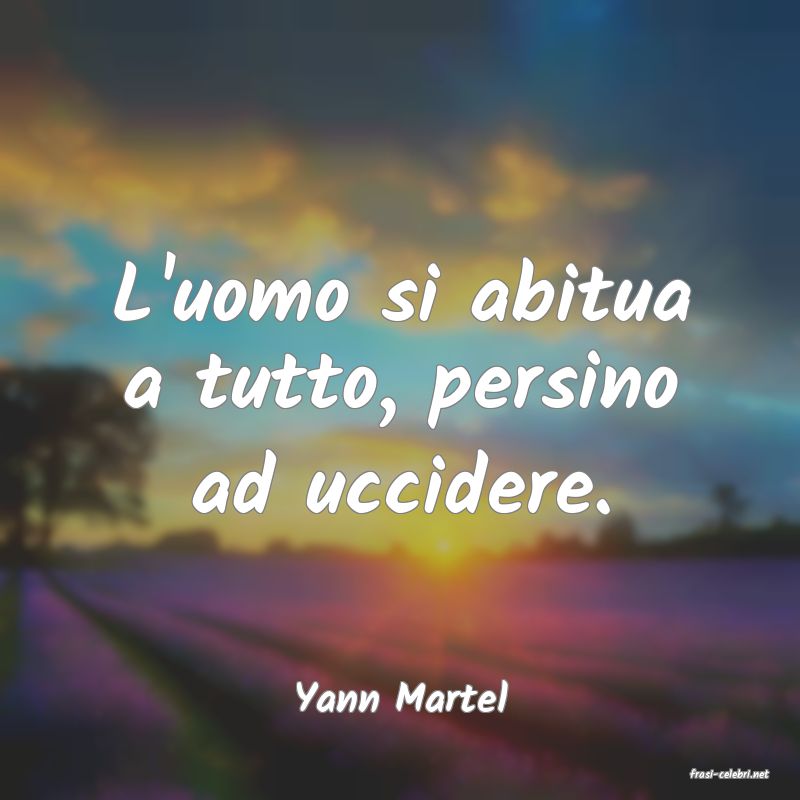 frasi di  Yann Martel
