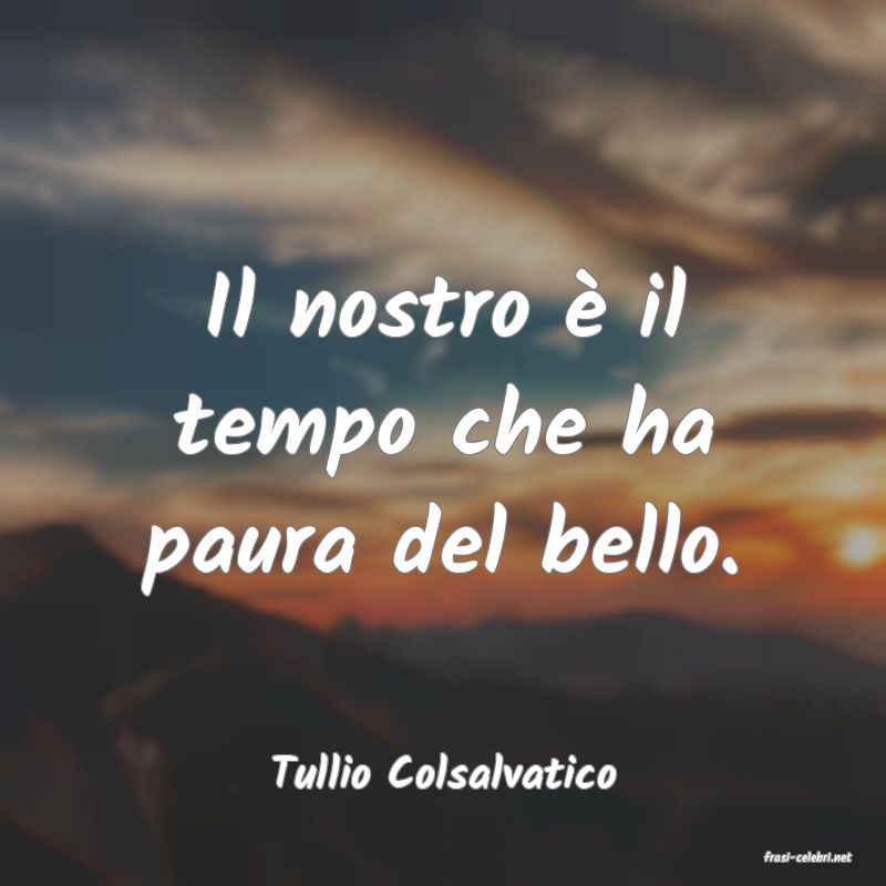 frasi di  Tullio Colsalvatico
