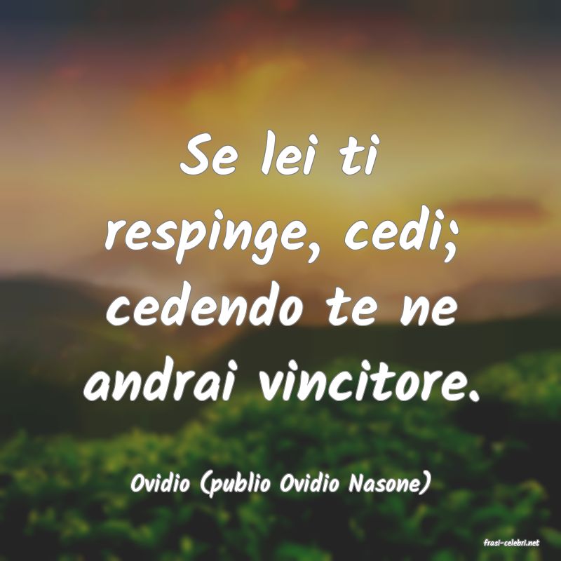 frasi di  Ovidio (publio Ovidio Nasone)
