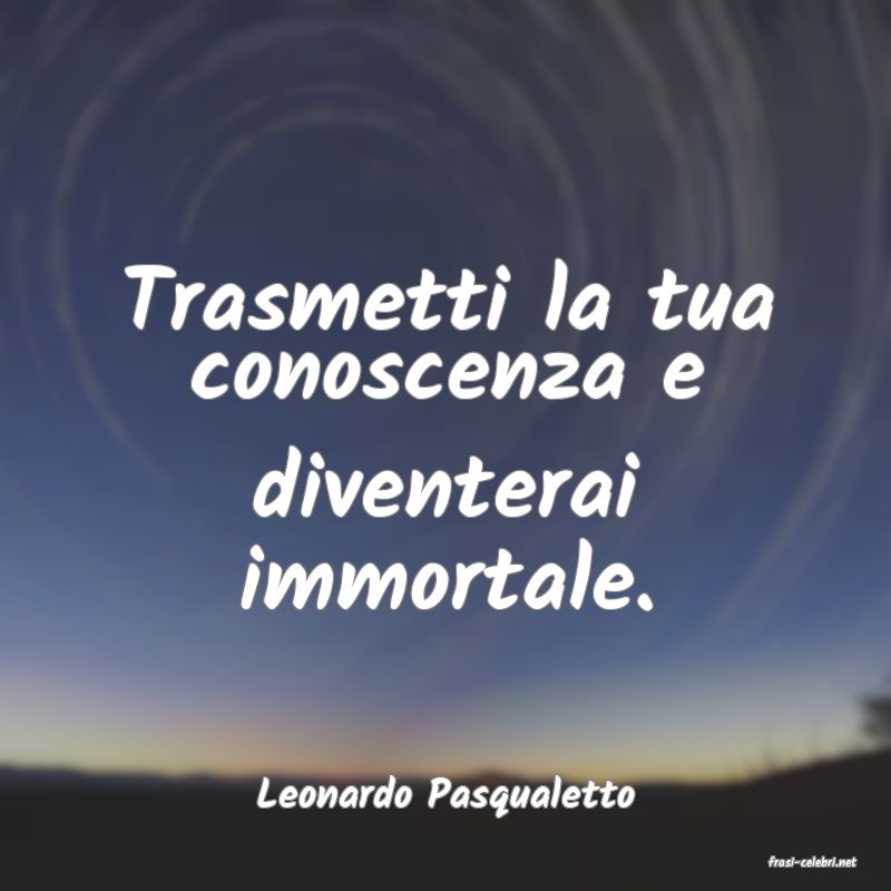 frasi di Leonardo Pasqualetto