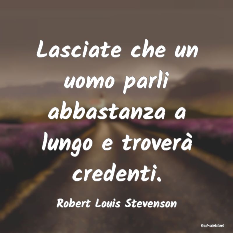 frasi di  Robert Louis Stevenson
