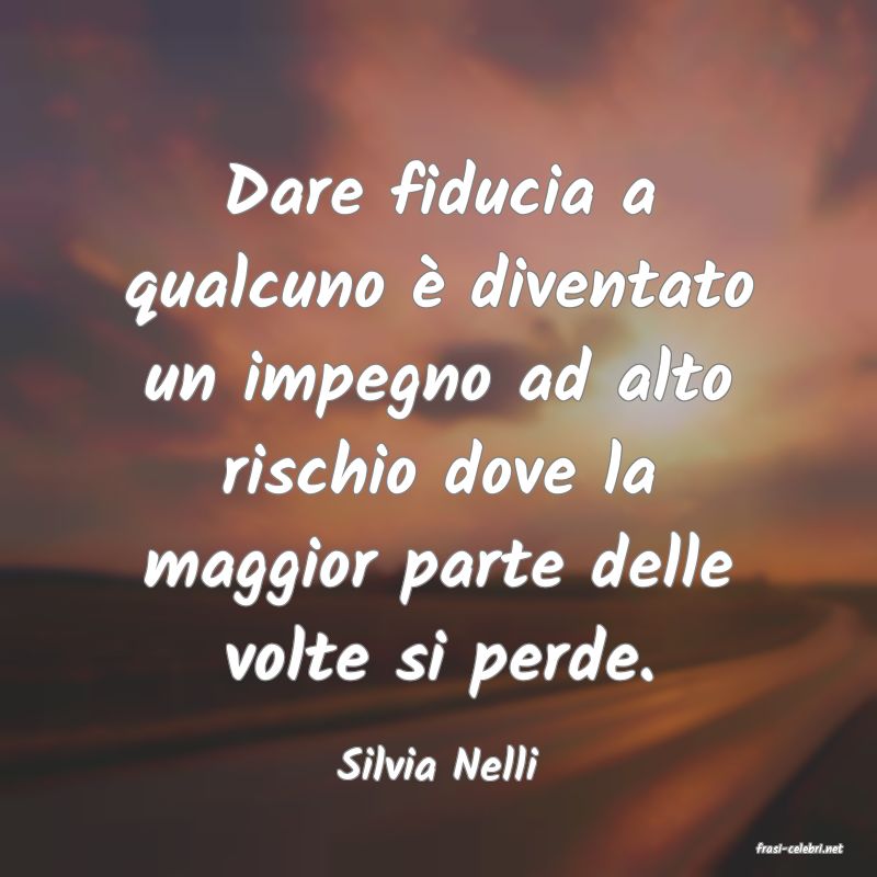 frasi di  Silvia Nelli

