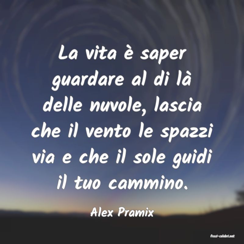 frasi di Alex Pramix