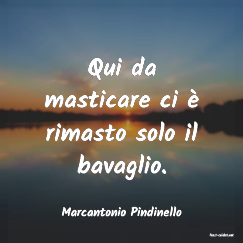frasi di  Marcantonio Pindinello
