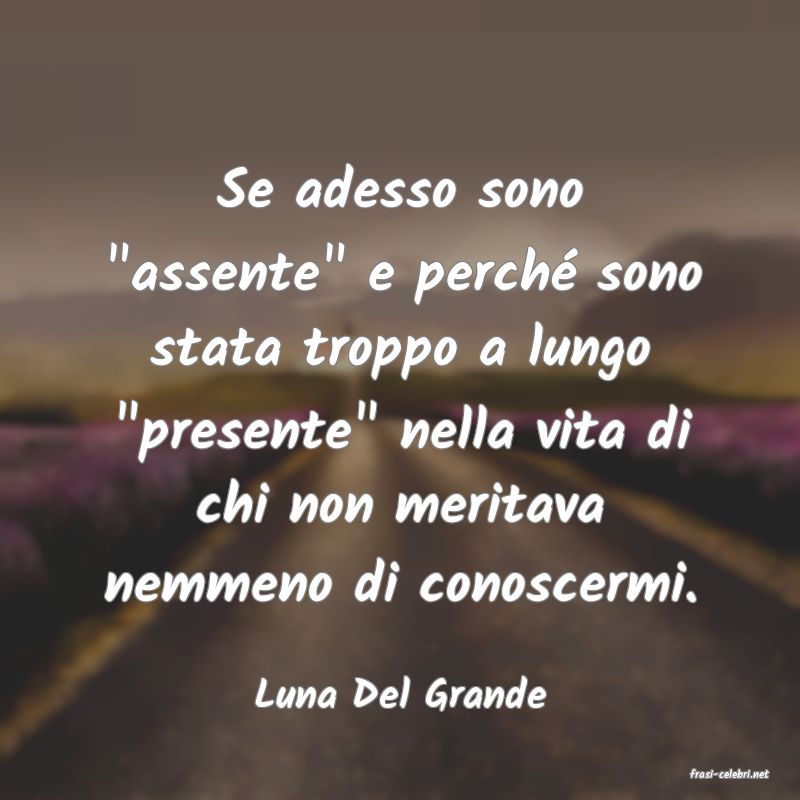 frasi di  Luna Del Grande
