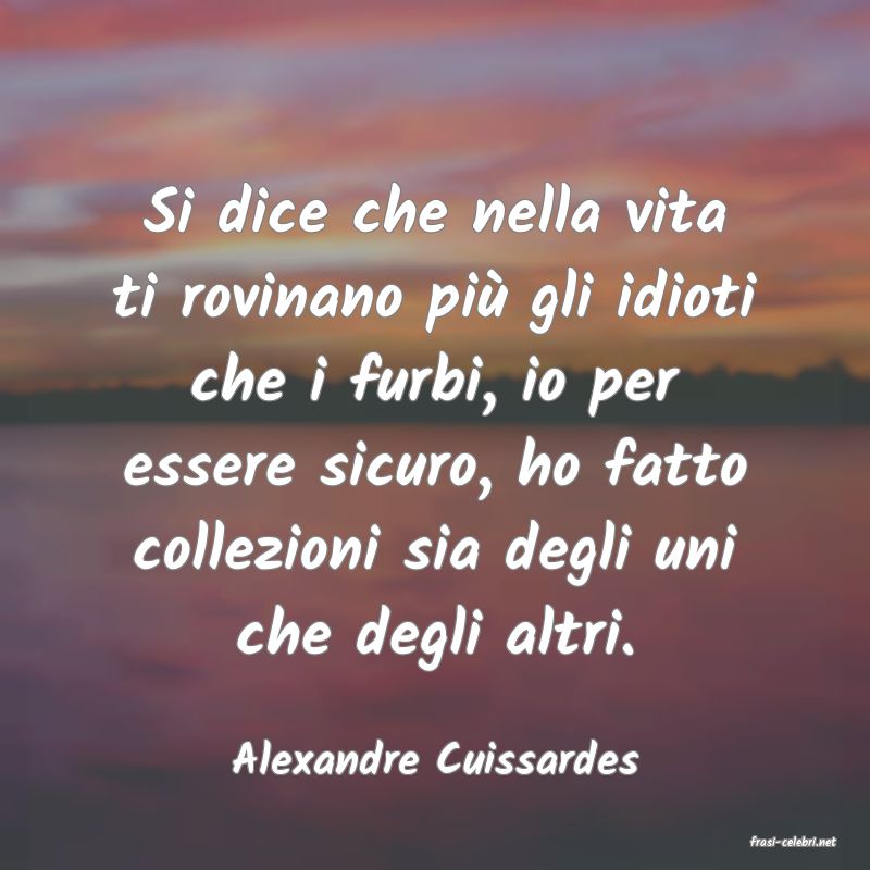 frasi di  Alexandre Cuissardes
