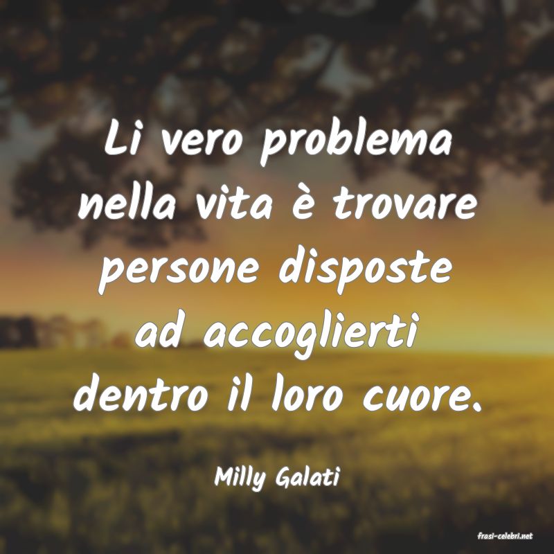 frasi di  Milly Galati
