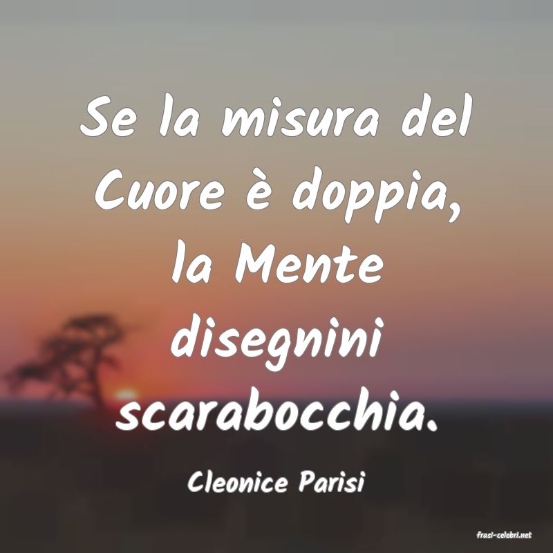 frasi di  Cleonice Parisi
