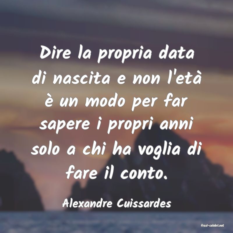 frasi di  Alexandre Cuissardes

