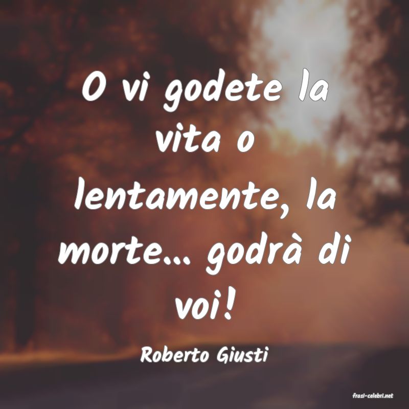 frasi di  Roberto Giusti
