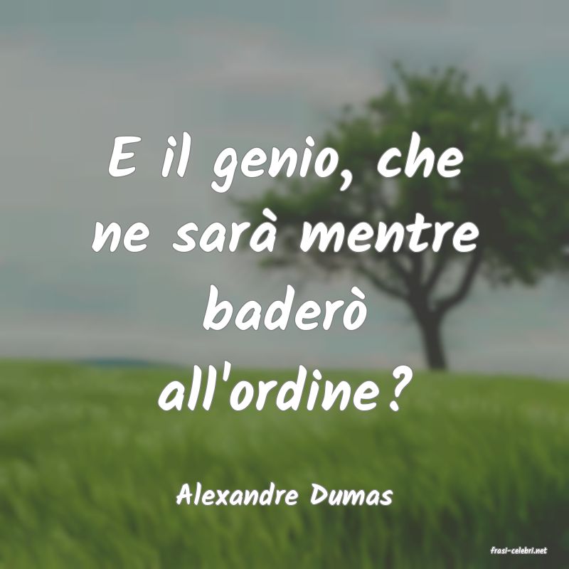 frasi di  Alexandre Dumas
