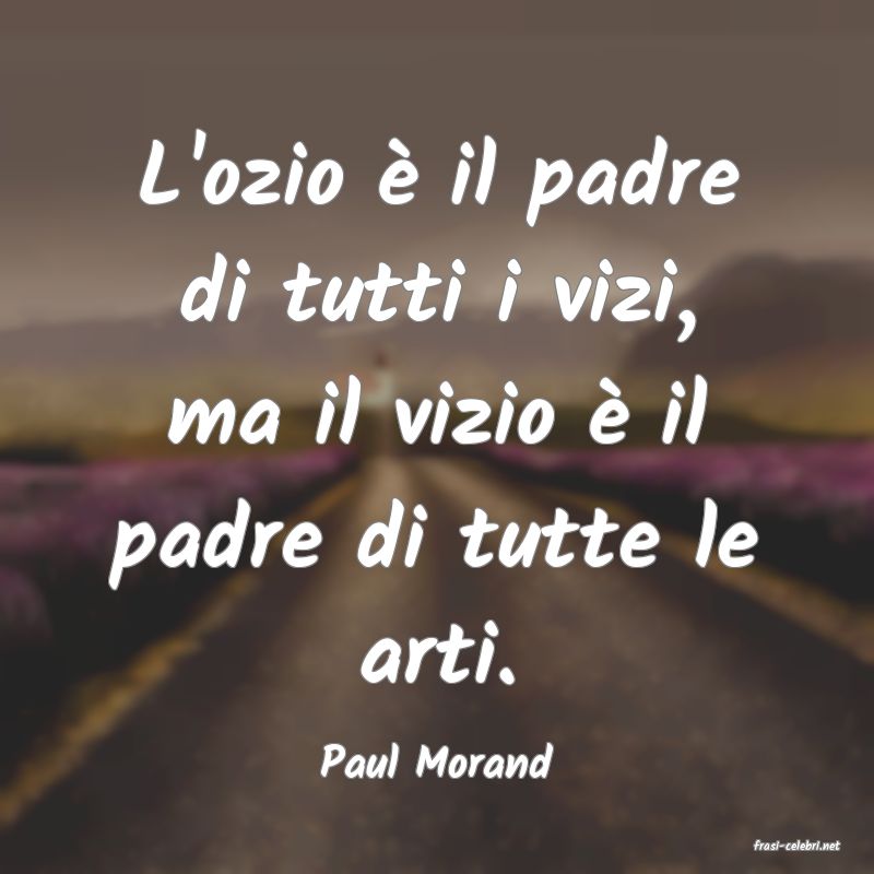 frasi di  Paul Morand
