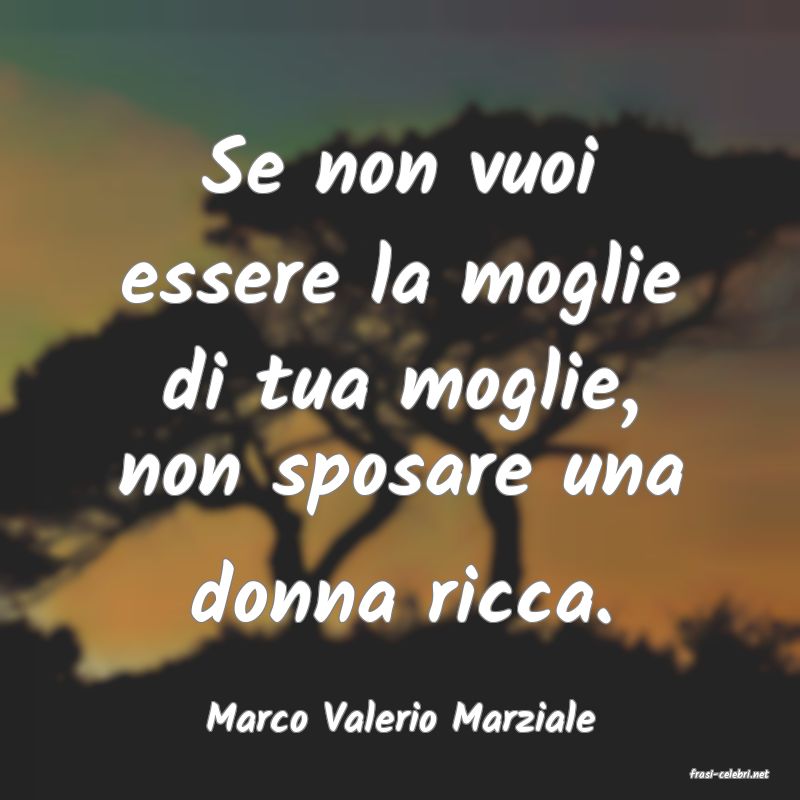 frasi di Marco Valerio Marziale