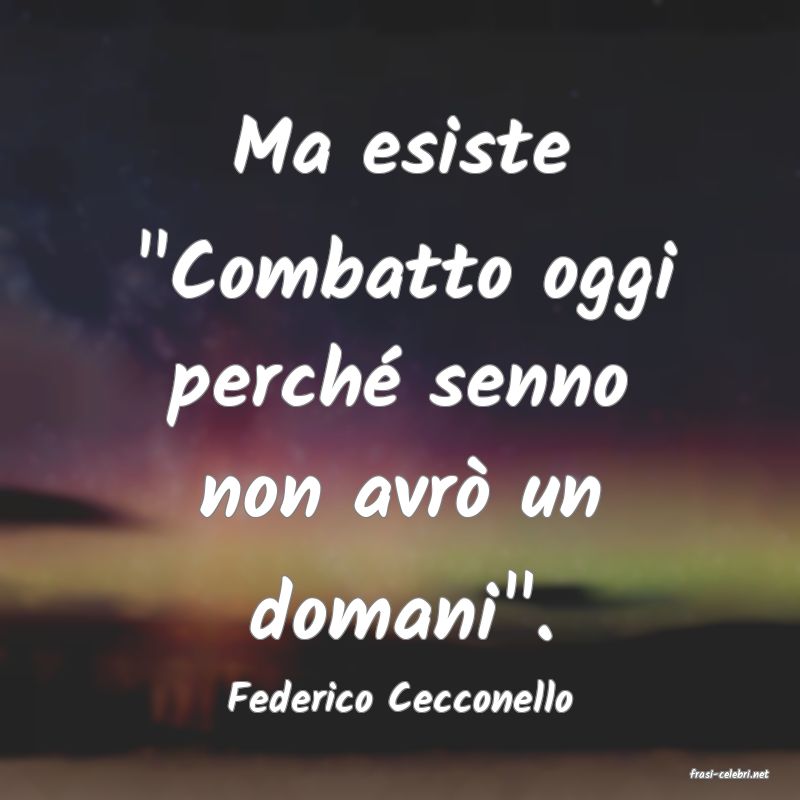 frasi di  Federico Cecconello
