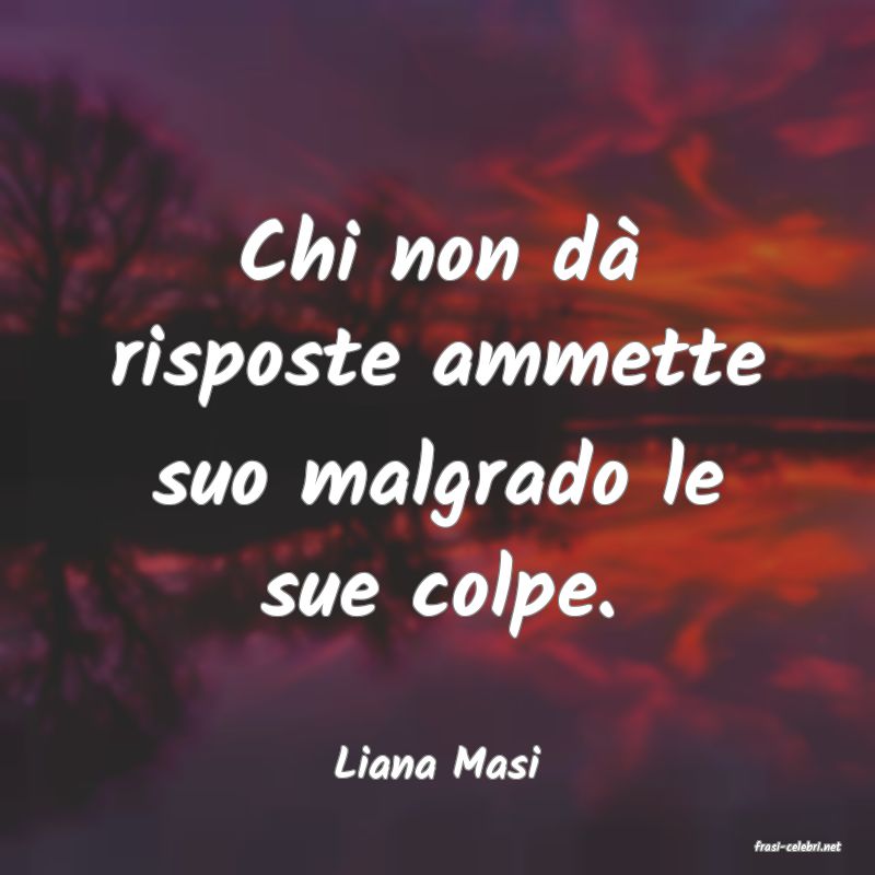 frasi di  Liana Masi
