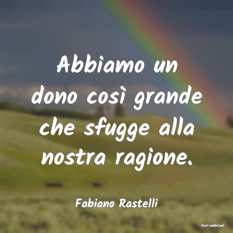 frasi di  Fabiano Rastelli
