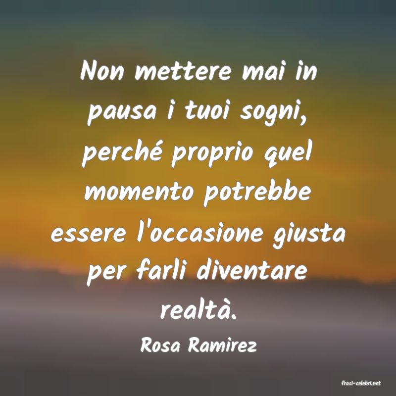frasi di  Rosa Ramirez

