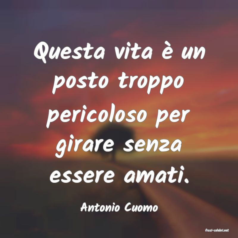 frasi di  Antonio Cuomo
