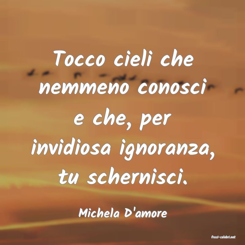 frasi di  Michela D'amore
