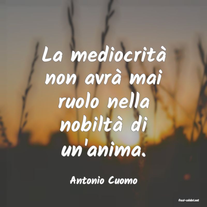 frasi di  Antonio Cuomo
