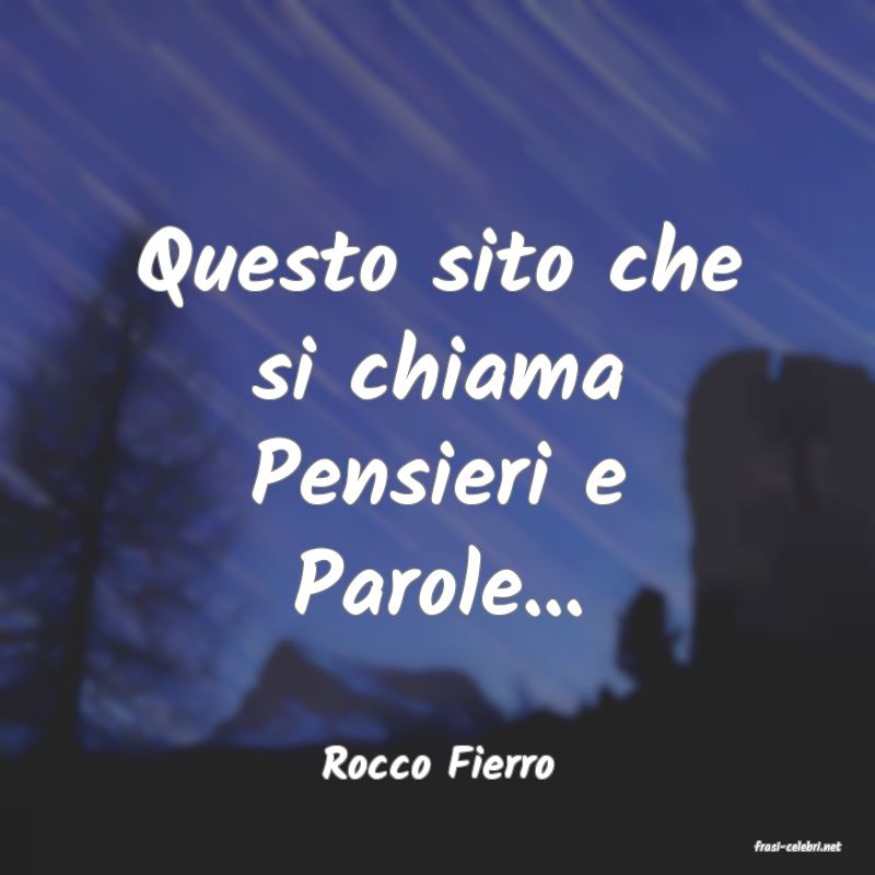 frasi di  Rocco Fierro
