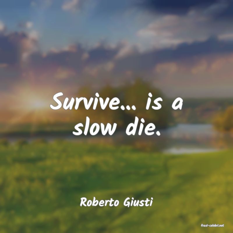 frasi di  Roberto Giusti
