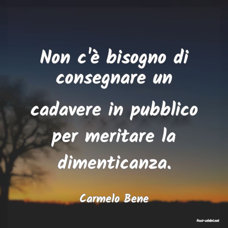frasi di  Carmelo Bene

