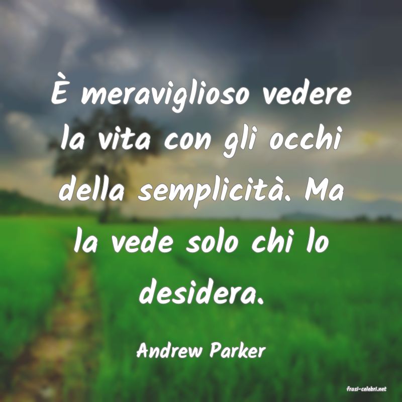 frasi di  Andrew Parker
