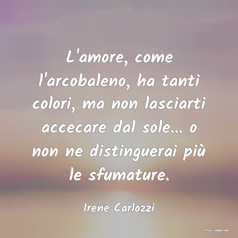 frasi di  Irene Carlozzi

