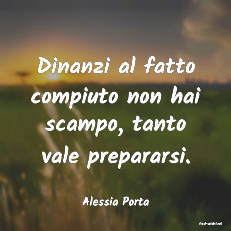 frasi di  Alessia Porta
