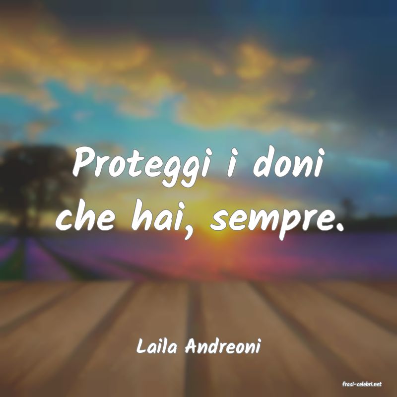 frasi di  Laila Andreoni
