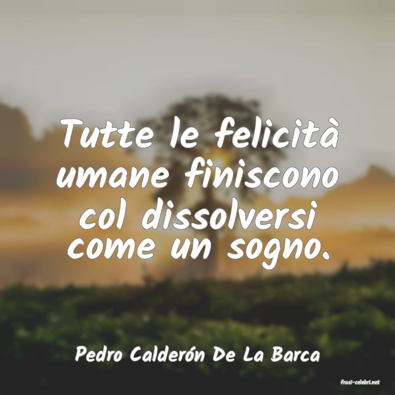 frasi di Pedro Caldern De La Barca