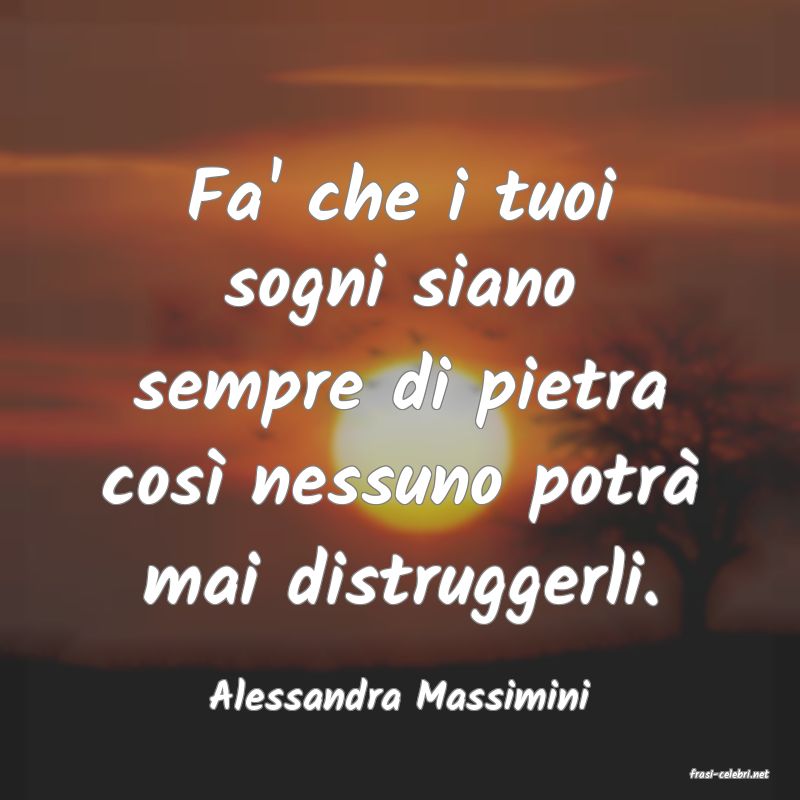 frasi di  Alessandra Massimini
