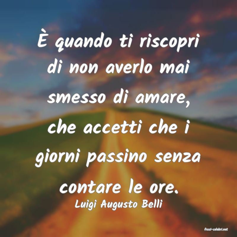 frasi di  Luigi Augusto Belli
