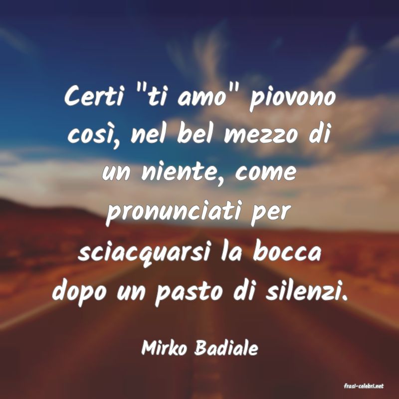 frasi di  Mirko Badiale
