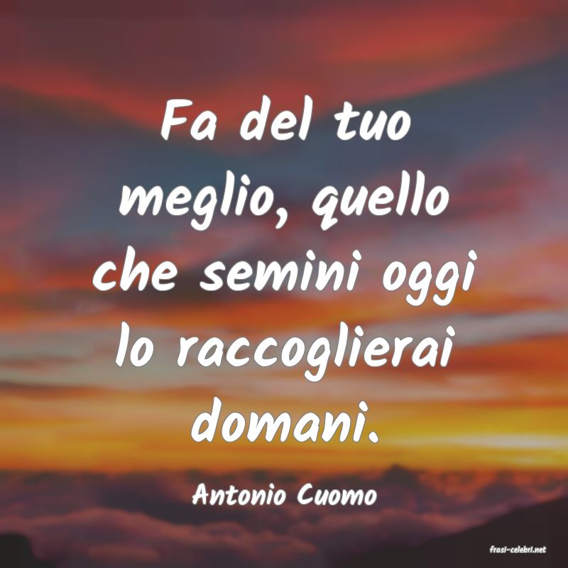 frasi di  Antonio Cuomo
