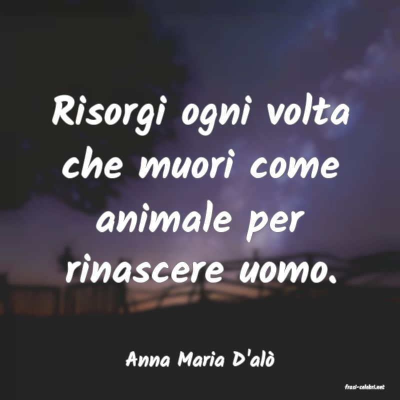 frasi di Anna Maria D'al