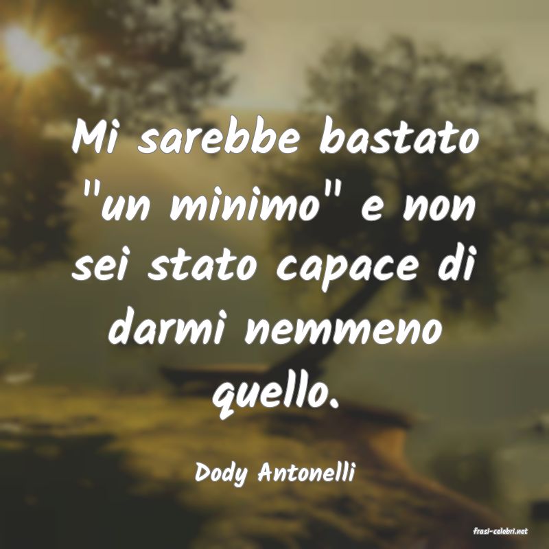 frasi di  Dody Antonelli

