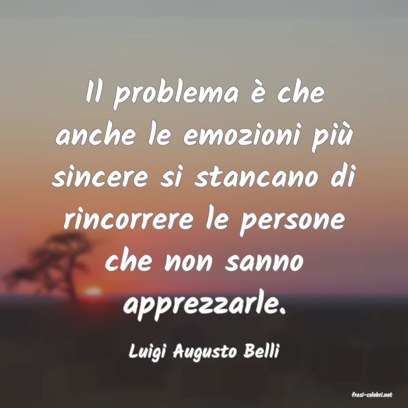 frasi di  Luigi Augusto Belli
